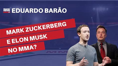 Mark Zuckerberg E Elon Musk V O Lutar Eduardo Bar O Youtube