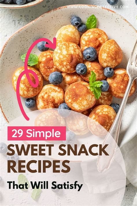 29 Simple Sweet Snack Recipes That Will Satisfy Your Appetite