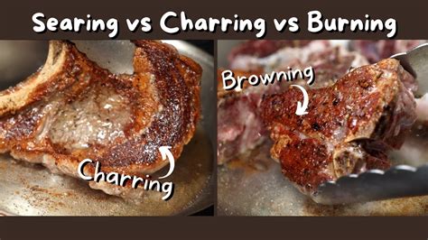 Searing Vs Charring Vs Burning Your Food What S The Difference YouTube