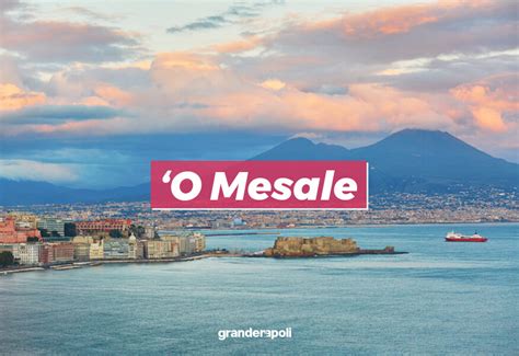 Perch A Napoli Si Dice Mesale Le Origini E Il Significato Della Parola