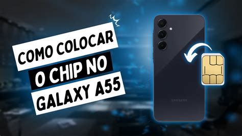 Como Colocar O Chip No Galaxy A Youtube