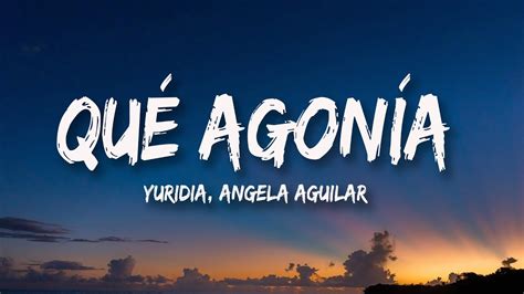 Yuridia Angela Aguilar Qué Agonía Letra Lyrics YouTube