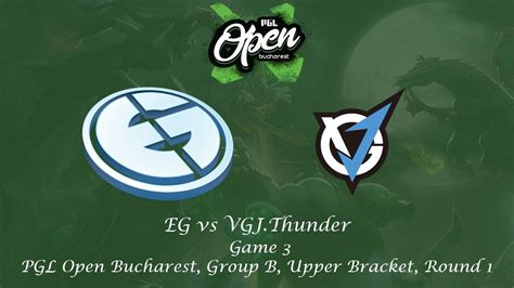 EG Vs VGJ Thunder Game 3 PGL Open Bucharest Group B Upper Bracket