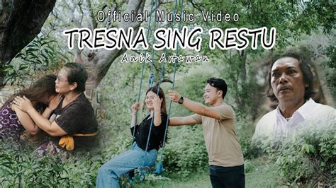 Tresna Sing Restu Anik Artawan Official Music Video Youtube