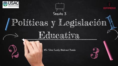 Sesión 3 Políticas Y Legislación Educativa