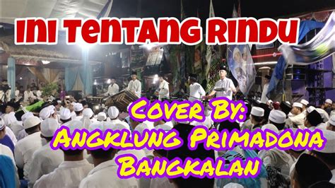 Ini Tentang Rindu Cover By Angklung Primadona Bangkalan Youtube