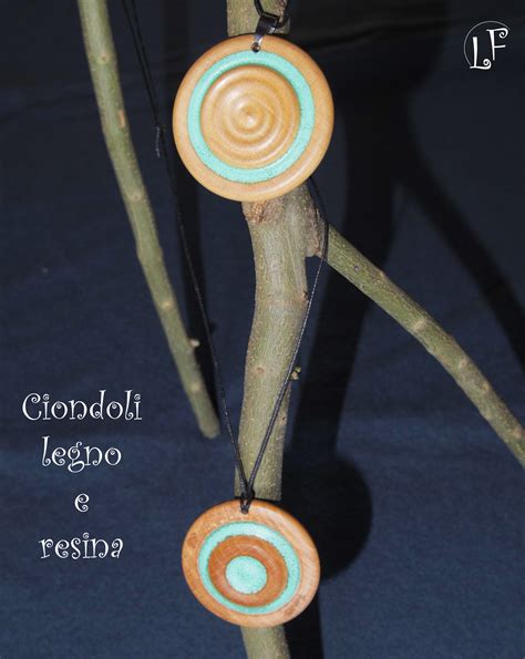 Ciondoli Tondi Legno E Resina Ciondoli Idee Legno Resina