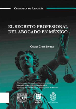 Secreto profesional del abogado en México El Cruz Barney Oscar