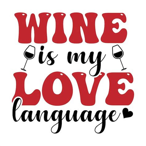 Premium Vector A Poster That Says Wine Is My Love Language