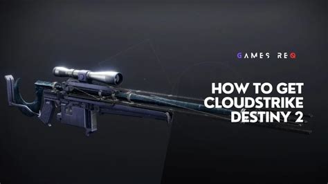 How To Get The Cloudstrike Exotic Sniper Rifle In Destiny Games Req