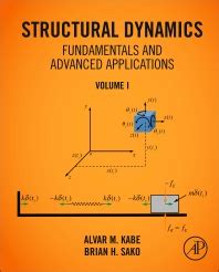 Structural Dynamics Fundamentals And Advanced Applications Volume I