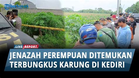 Jenazah Perempuan Yang Ditemukan Terbungkus Karung Di Kediri Sudah