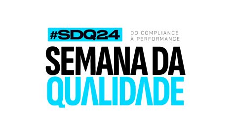 Semana Da Qualidade 2024 “do Compliance à Performance” Blog Da Qualidade