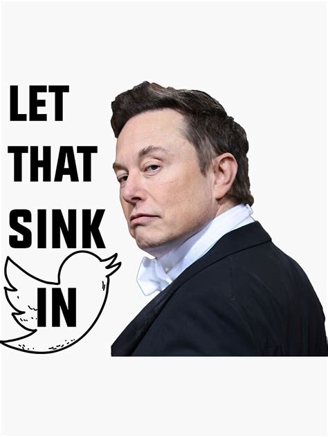 Funny Elon Musk Let That Sink In Sticker For Sale By Jaafarredesign Redbubble