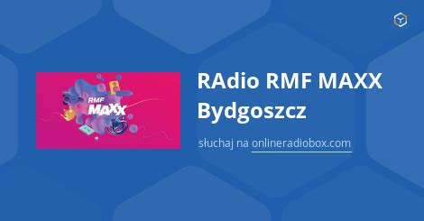 RMF MAXX Bydgoszcz Online Sluchaj Za Darmo Online Radio Box