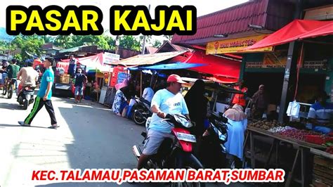 PASAR KAJAI KEC TALAMAU PASAMAN BARAT SUMBAR GADING KNL YouTube