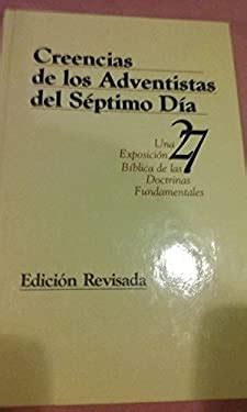 Creencias De Los Adventistas Del Septimo Dia Una Exposicion Biblica