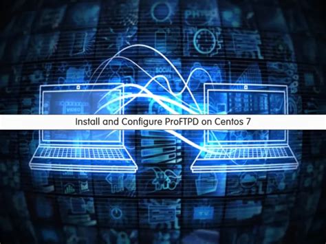 How To Install And Configure ProFTPD On Centos 7 OrcaCore