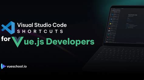 Visual Studio Code Shortcuts For Vue Js Developers Vue School Articles