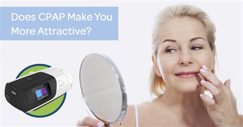 Does Cpap Make You More Attractive Easy Breathe