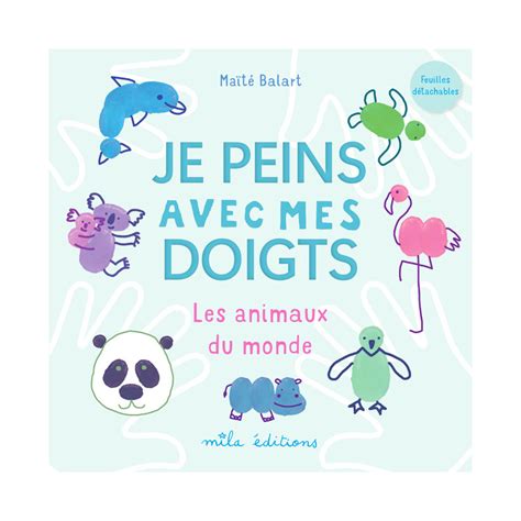 Je Peins Avec Mes Doigts Les Animaux Du Monde Mila En Vente Aux