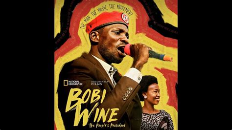 Bobi Wine The Peoples President Documentary Film Youtube