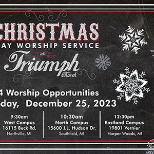 Christmas Day Worship Service @ Triumph Church - EAST CAMPUS, 2760 E ...