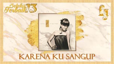 Agnez Mo Karna Ku Sanggup HQ Audio YouTube