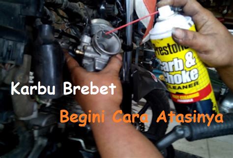 Cara Mengatasi Karburator Brebet Saat Di Gas Pasti Ampuh