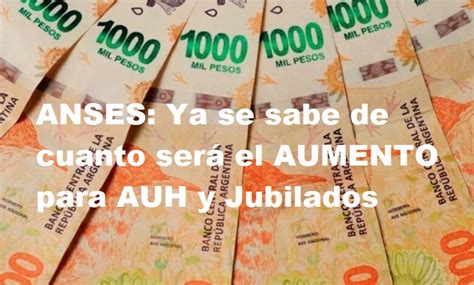 Anses Ya Se Sabe De Cuanto Ser El Aumento Para Auh Y Jubilados