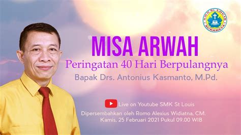 Misa Arwah Peringatan Hari Bpk Drs Antonius Kasmanto M Pd Youtube