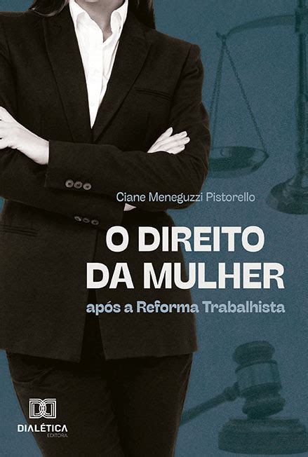 O Direito Da Mulher Ap S A Reforma Trabalhista Livros Acad Micos