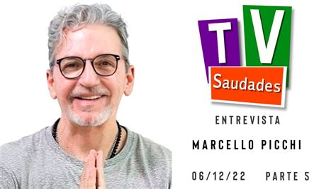 Tv Saudades Entrevista Marcello Picchi Parte 5 6 YouTube