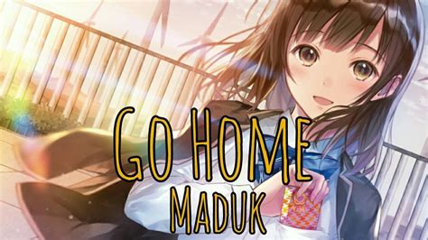 Nightcore Go Home Maduk Lyrics Youtube