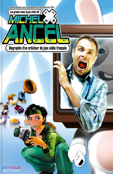 MICHEL ANCEL: BIOGRAPHY OF A FRENCH VIDEO GAME CREATOR