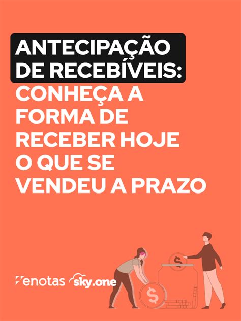 Antecipação de Recebíveis conheça a forma de receber hoje o que se