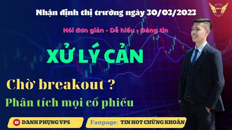 Nhận định thị trường ngày 30 3 23 Đầu tư hiệu quả VNINDEX xử lý cản