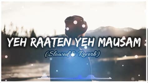 Yeh Raaten Yeh Mausam Slowed And Reverb Slowed And Reverb Song Sm