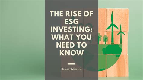 The Rise Of Esg Investing What You Need To Know Ramsey Marcello New