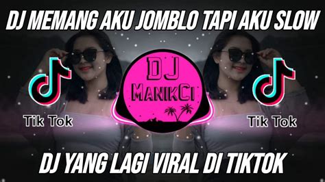 Dj Memang Aku Jomblo Tapi Aku Slow Malam Minggu Aku Tak Punya Pacar