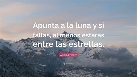 Cecelia Ahern Quote Apunta A La Luna Y Si Fallas Al Menos Estaras