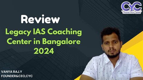 Review Legacy IAS Coaching Center In Bangalore2024 Best Ias Coaching In