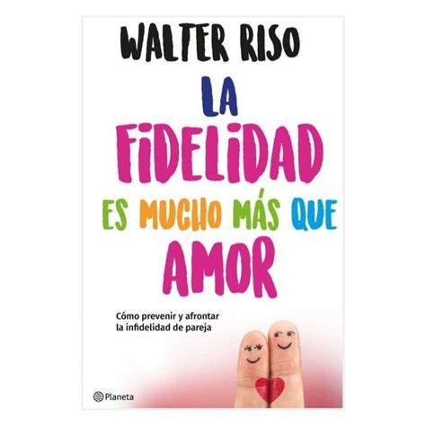 La fidelidad es mucho más que amor Walter Riso 9789584282088 Happy Books