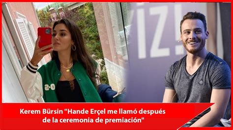 Kerem Bürsin Hande Erçel me llamó después de la ceremonia de