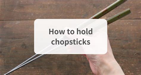 How to hold chopsticks properly (and what not do do with them!)