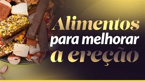 Alimentos para melhorar a ereção Conheça para o sua rotina YouTube