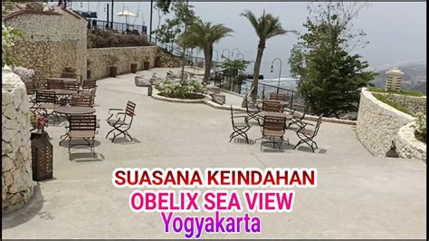 Suasana Keindahan Obwis Obelix Sea View Yogyakarta Youtube