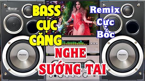 Nhạc Remix CỰC BỐC Nhạc Test Loa CỰC CHUẨN LK Nhạc Organ Disco