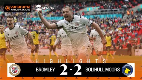 HISTORY Bromley 2 2 Solihull Moors 4 3 Penalties National