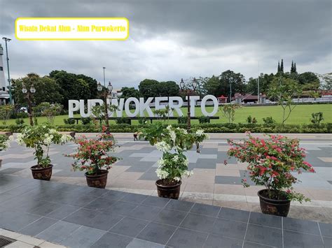 Rekomendasi Tempat Wisata Di Dekat Alun Alun Purwokerto Yang Bisa